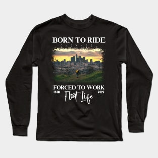 Born to ride onewheel - float life onewheel riders Onewheeling style Long Sleeve T-Shirt